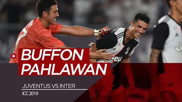 VIDEO: Juventus Taklukkan Inter di ICC 2019, Buffon Pahlawan