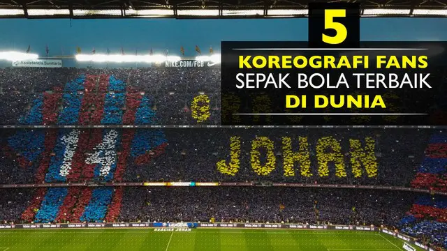 Video 5 aksi koreografi suporter sepak bola terbaik di dunia, Barcelona urutan ke-2 versi HJR.