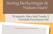 Sering Berkeringat di Malam Hari? Waspada, Bisa Jadi Tanda 5 Masalah Kesehatan Ini!
