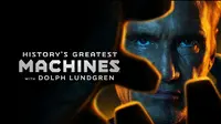 Dolph Lundgren in History's Greatest Machines: How To Watch the Documentary