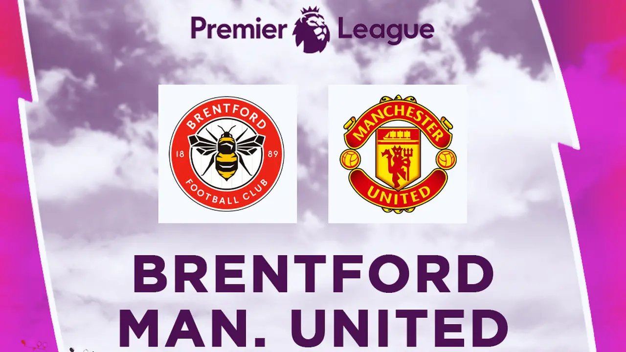 Prediksi Liga Inggris Brentford Vs Man. United