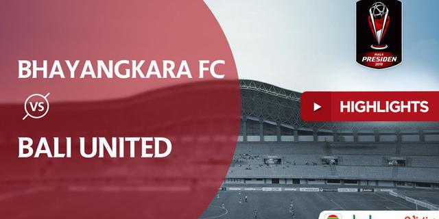 VIDEO: Highlights Piala Presiden 2019, Bhayangkara FC Vs Bali United 4-1