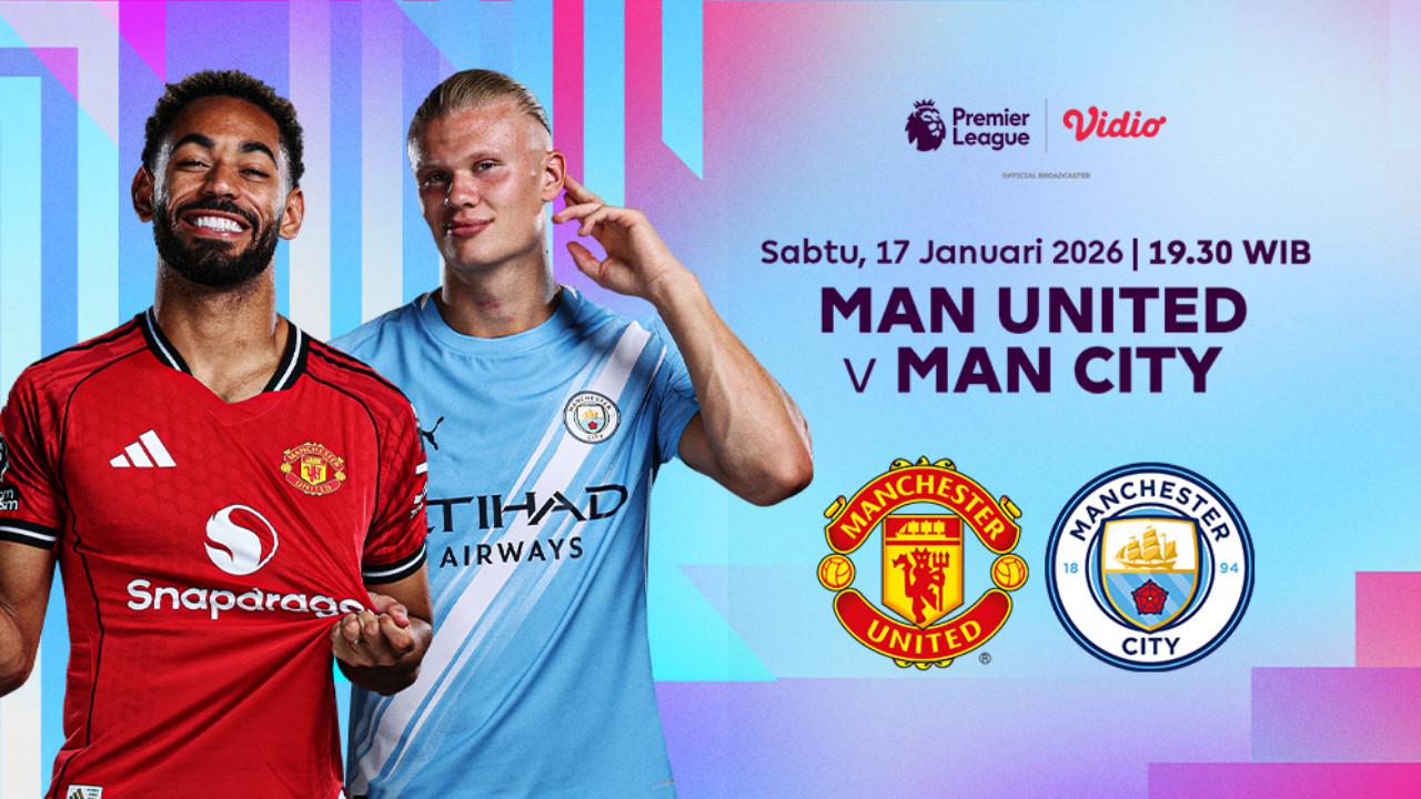 Saksikan Live Streaming Liga Inggris 2025/26: Man United vs Man City, Tayang di Vidio