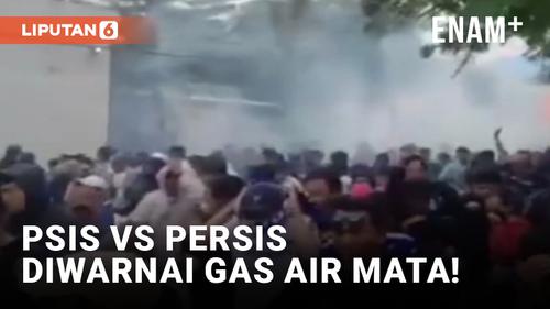 VIDEO: Ricuh! PSIS Semarang vs Persis Solo Diwarnai Gas Air Mata