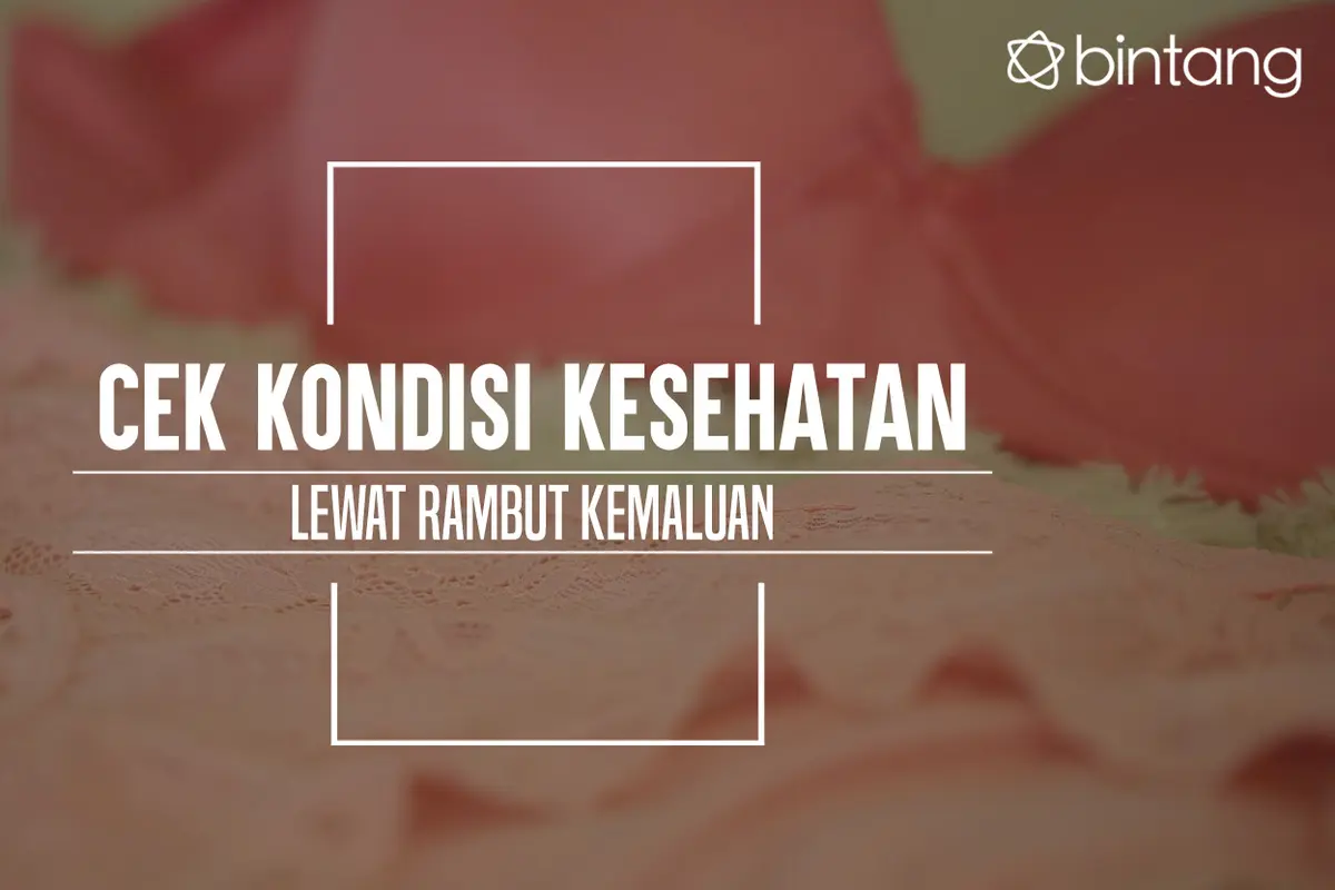 Cek kondisi tubuhmu dari rambut kemaluan. (Foto: Daniel Kampua, Digital Imaging: Nurman Abdul Hakim/Bintang.com)