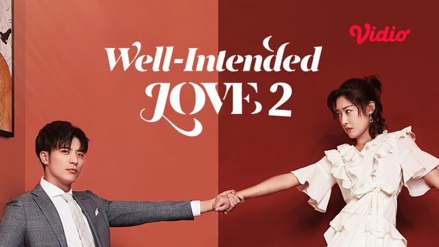 Nonton Drama China Well Intended Love 2 di Vidio