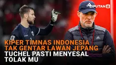Mulai dari kiper Timnas Indonesia tak gentar lawan Jepang hingga Tuchel pasti menyesal tolak MU di News Flash Sport Liputan6.com.