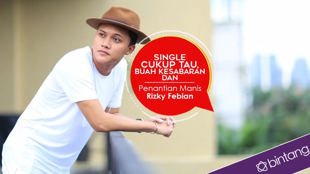 [Bintang] Single Cukup Tau, Buah Kesabaran dan Penantian Manis Rizky Febian 