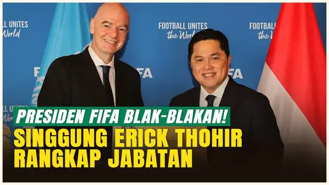 VIDEO: Setelah Bertemu Presiden Prabowo, Presiden FIFA Singgung Rangkap Jabatan Erick Thohir