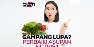 Fimela Update: Gampang Lupa? Perbaiki Asupan Nutrisi!