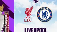 Prediksi Liga Inggris, Liverpool Vs Chelsea: Duel 2 Tim Terluka