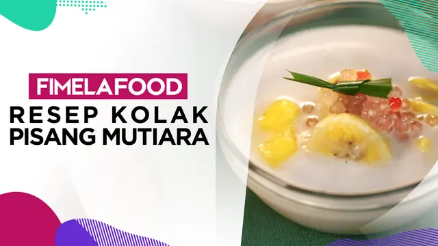 Fimela Food: Resep Menu Buka Puasa Spesial Kolak Pisang Mutiara