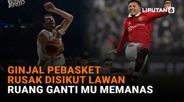 Mulai dari ginjal pebasket rusak disikut lawan hingga ruang ganti MU memanas, berikut sejumlah berita menarik News Flash Sport Liputan6.com.