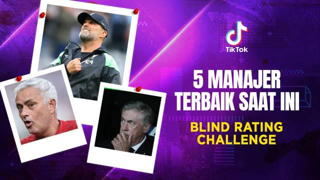 Berita video TikTok Bola.com, blind rating 5 manajer terbaik dunia saat ini.
