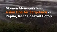 Momen Menegangkan Asian One Air Tergelincir di Papua, Roda Pesawat Patah