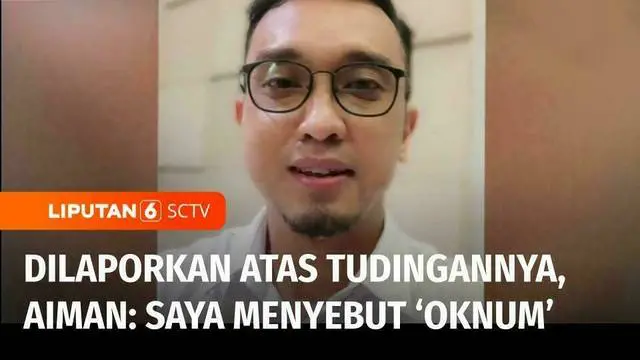 VIDEO: Tanggapan Aiman Witjaksono Usai Dilaporkan atas Tudingannya: Saya Menyebut ‘Oknum’