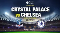 Prediksi Crystal Palace vs Chelsea di Liga Inggris. (foto: Liputan6.com/Triyasni)