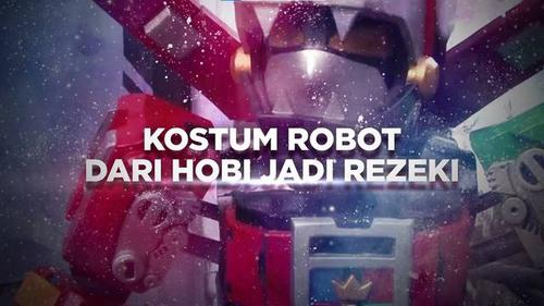 VIDEO BERANI BERUBAH: Kostum Robot dari Hobi Jadi Rezeki
