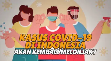 Masyarakat di tanah air mulai dikhawatirkan dengan kemunculan varian baru virus corona. Apakah hal ini akan kembali memicu lonjakan kasus covid-19 di Indonesia?