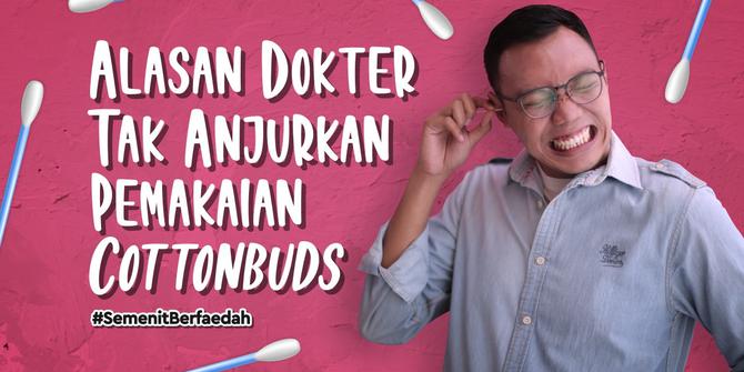 VIDEO: Alasan Dokter Tak Anjurkan Pemakaian Cottonbuds