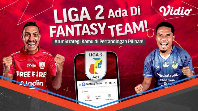 Nonton Pertandingan Liga 2 dan Mainkan Game Bola Fantasy Team Hanya di Vidio