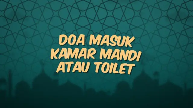 VIDEO: Doa Masuk Kamar Mandi atau Toilet