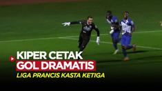Berita Video, kiper asal klub Liga Prancis kasta ketiga cetak gol