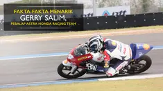 Berita video fakta-fakta menarik Gerry Salim, pebalap Astra Honda Racing Team.