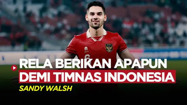VIDEO: Sandy Walsh Siap Dimainkan di Posisi Mana Saja Demi Timnas Indonesia!