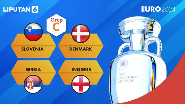 Euro 2024 Grup C : Slovenia, Denmark, Serbia, Inggris