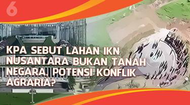 Lahan Ibu Kota Nusantara di Kalimantan disebut-sebut bukan merupakan tanah milik negara. Apakah hal ini akan berbuntut panjang di kemudian hari?