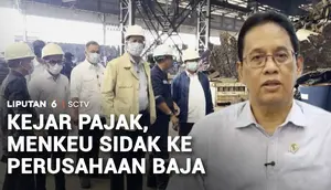 Pastikan Pajak Dibayar Benar, Menkeu Sidak Perusahaan Baja Asal Tiongkok