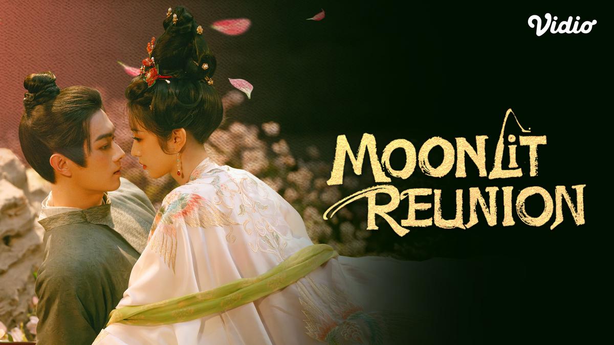 Fakta Menarik Drama China Moonlit Reunion, di Adaptasi Dari Novel Tayang di Vidio