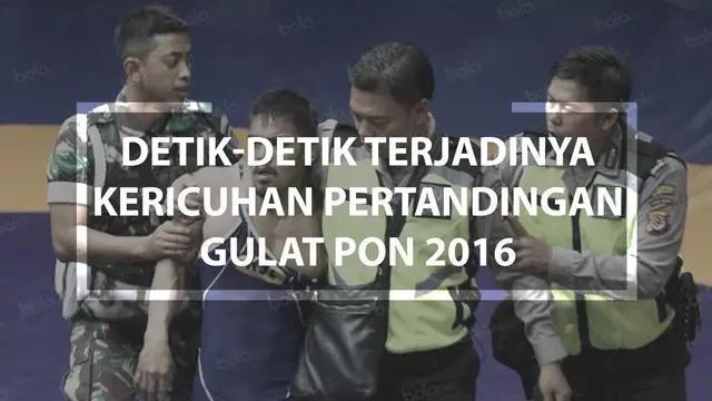 Detik-detik Terjadinya Kericuhan pada Pertandingan Gulat Pon 2016