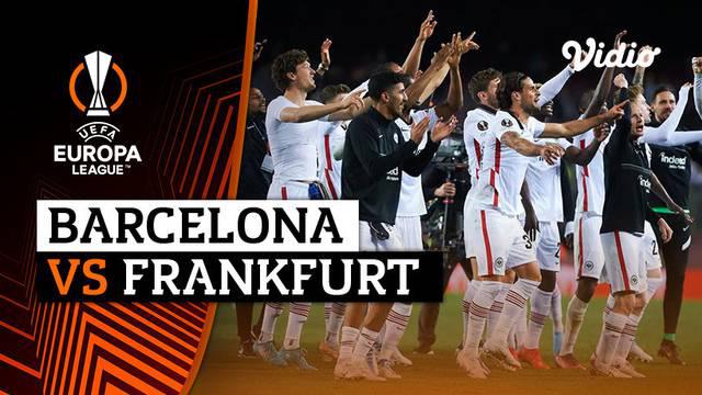 Berita video highlights Liga Europa, Barcelona kalah agregat 3-4 atas Eintracht Frankfurt di Perempat Final Liga Europa, Jumat (15/4/22)