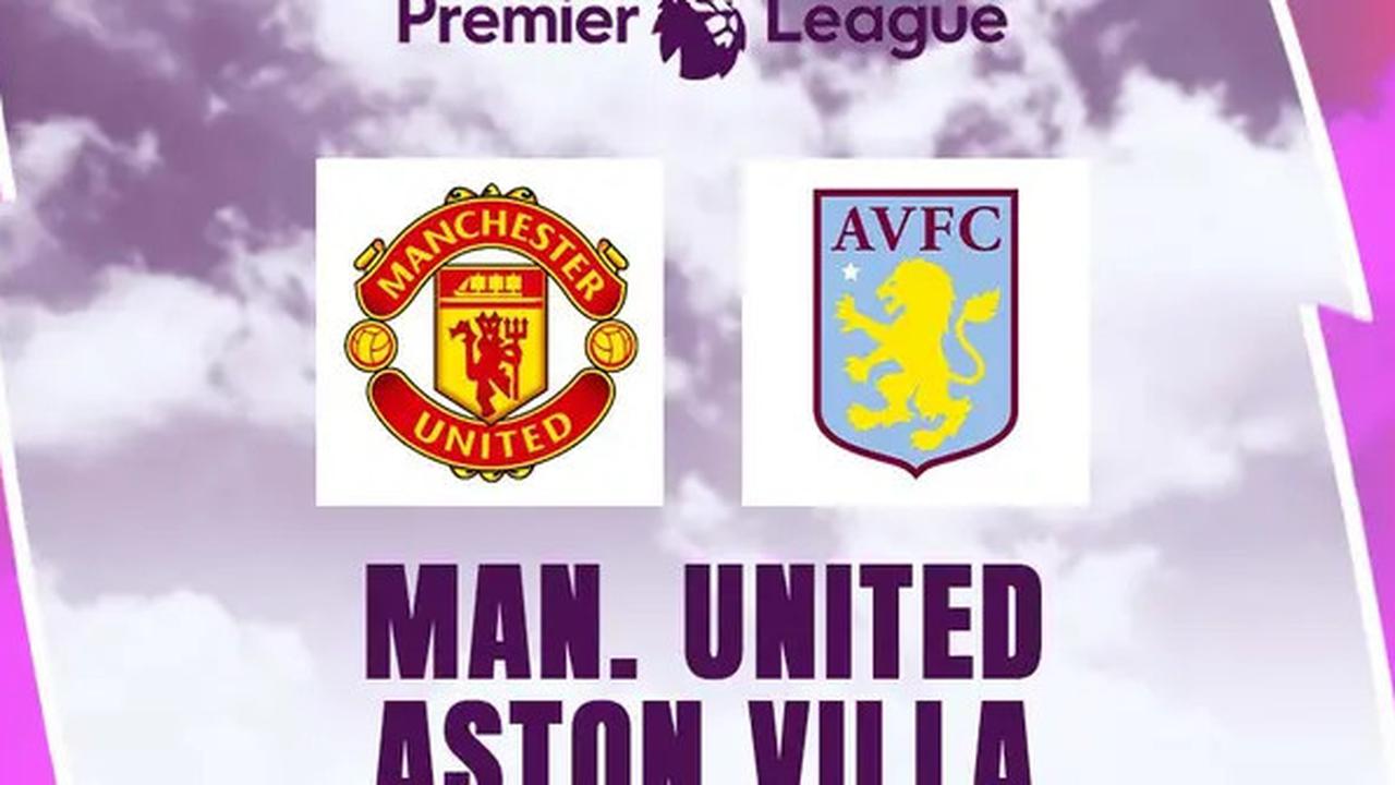 Prediksi MU vs Aston Villa: Setan Merah Menutup Musim dengan Kemenangan atau Kekalahan?