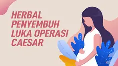 Melahirkan dengan operasi caesar meninggalkan dampak. Penyembuhan lukanya butuh waktu lama. Namun bisa sederet bahan herbal ini dipercaya mampu menyembuhkannya.