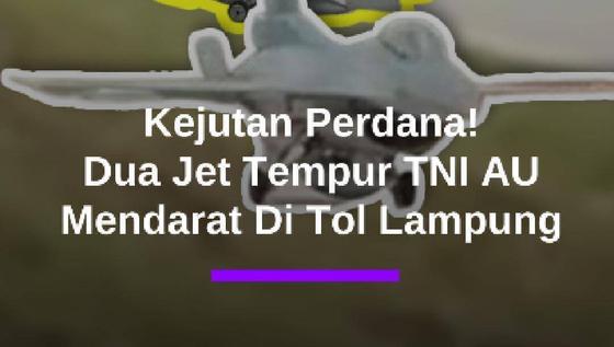 MOMEN PERDANA! Kejutan Dua Jet Tempur F-16 &amp; Super Tucano TNI AU Mendarat di Tol Lampung