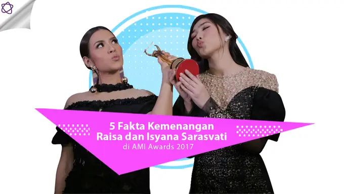 [Bintang] 5 Fakta Kemenangan Raisa dan Isyana Sarasvati di AMI Awards 2017