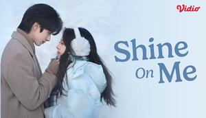 Drama China Shine on Me tayang mulai 22 Desember 2025. (Dok. Vidio)