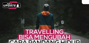 Fimela Update: Travelling Bisa Mengubah Cara Pandang Hidup
