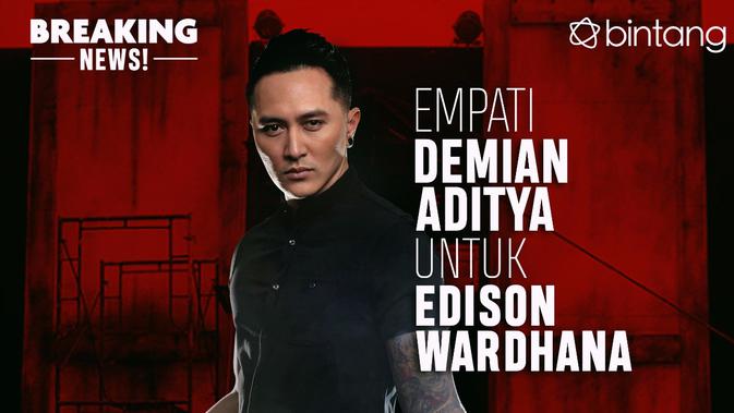 Simpati dan Empati Demian Aditya untuk Edison Wardhana ...
