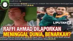 Benarkah Raffi Ahmad Meninggal Dunia?