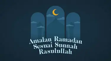 Memasuki bulan suci ramadhan, umat islam berlomba-lomba memperbanyak ibadah dan amal kebaikan. Berikut sejumlah amalan ramadhan sesuai sunnah rasulullah.