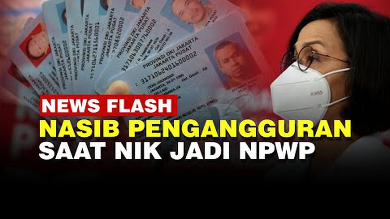 VIDEO: Sri Mulyani Gunakan NIK Jadi NPWP, Pengangguran Bakal Wajib Bayar Pajak?