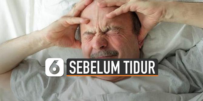 VIDEO: Hindari Kebiasaan Sebelum Tidur Ini Supaya Tubuh Bugar di Pagi Hari