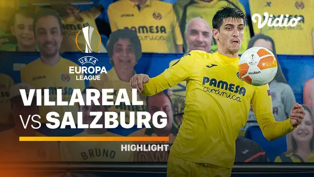 VIDEO: Highlights Liga Europa, Villarreal Kalahkan RB Salzburg 2-1