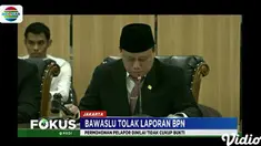 Tidak ada bukti video kecurangan yang dimaksudkan, sehingga sidang yang dipimpin langsung oleh Ketua Bawaslu Abhan memutuskan menolak laporan pelapor.