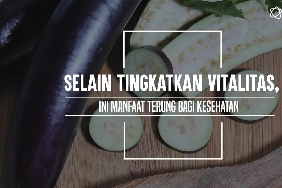 Khasiat Terung. (Foto: Adrian Putra, Digital Imaging: M. Iqbal Nurfajri/Bintang.com)