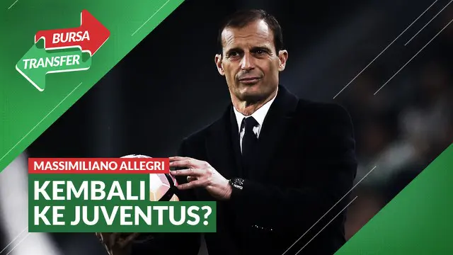 VIDEO Bursa Transfer: Juventus Siap Panggil Kembali Massimiliano Allegri untuk Gantikan Andrea Pirlo